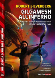 Title: Gilgamesh all'inferno, Author: Robert Silverberg