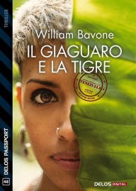 Title: Il giaguaro e la tigre, Author: William Bavone