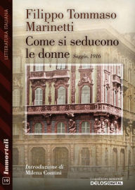 Title: Come si seducono le donne, Author: Filippo Tommaso Marinetti