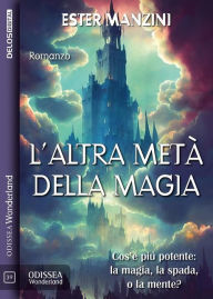 Title: L'altra metà della magia, Author: Ester Manzini