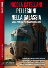 Title: Pellegrini nella galassia. Guida pratica per accompagnatori, Author: Nicola Catellani