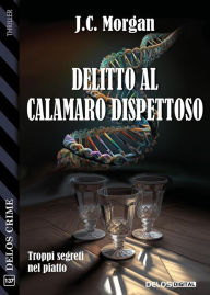 Title: Delitto al Calamaro Dispettoso, Author: J.C. Morgan