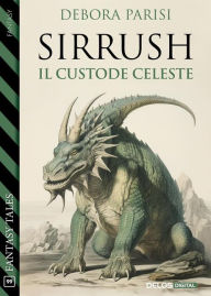 Title: Sirrush, il custode celeste, Author: Debora Parisi