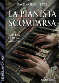 Title: La pianista scomparsa, Author: Paolo Bernetti
