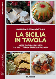 Title: La Sicilia in tavola, Author: Maddalena Eleonora Battaglia