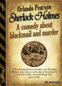Sherlock Holmes - A Comedy about Blackmail and Murder
