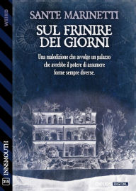 Title: Sul frinire dei giorni, Author: Sante Marinetti