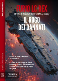 Title: Il rogo dei dannati: I predatori di Oran 3, Author: Furio LC Rex
