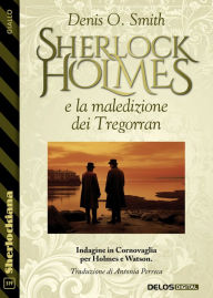 Title: Sherlock Holmes e la maledizione dei Tregorran, Author: Denis O. Smith