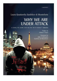 Title: Why we are under attack: Al Qaeda, the Islamic State and the 