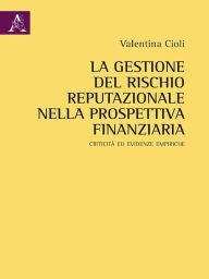Title: La gestione del rischio reputazionale nella prospettiva finanziaria: Criticità ed evidenze empiriche, Author: Valentina Cioli