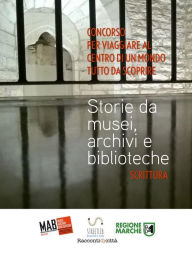 Title: Storie da musei, archivi e biblioteche - i racconti (5. edizione), Author: MAB Marche