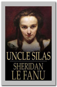 Title: Uncle Silas, Author: Joseph Sheridan Le Fanu