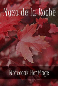 Title: Whiteoak Heritage, Author: Mazo de la Roche
