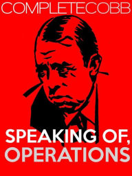 Title: Speaking of Operations, Author: Irvin S Cobb