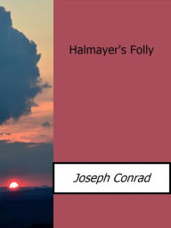 Title: Halmayer's Folly, Author: Joseph Conrad