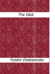 Title: The Idiot, Author: Fyodor Dostojevsky