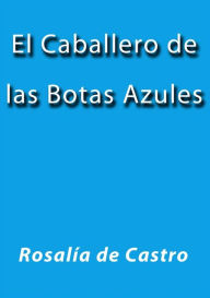 Title: El caballero de las botas azules, Author: Rosalía de Castro