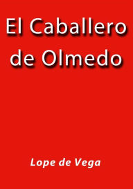 Title: El caballero de Olmedo, Author: Lope de Vega