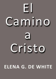 Title: El camino a Cristo, Author: Elena G. De White