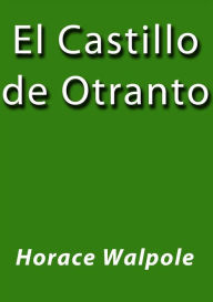 Title: El castillo de Otranto, Author: Horace Walpole