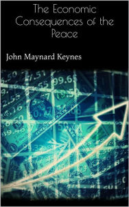 Title: The Economic Consequences of the Peace, Author: John Maynard Keynes