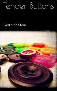 Title: Tender Buttons, Author: Gertrude Stein