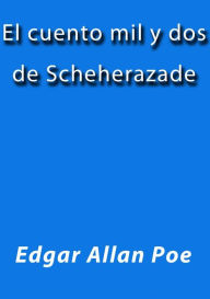 Title: El cuento mil y dos de Scheherazade, Author: Edgar Allan Poe