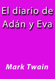 Title: El diario de Adan y Eva, Author: Mark Twain
