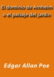 Title: El dominio de Arnheim, Author: Edgar Allan Poe