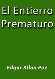 Title: El entierro prematuro, Author: Edgar Allan Poe