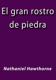 Title: El gran rostro de piedra, Author: Nathaniel Hawthorne