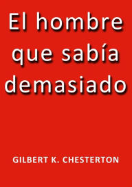 Title: El hombre que sabia demasiado, Author: G. K. Chesterton