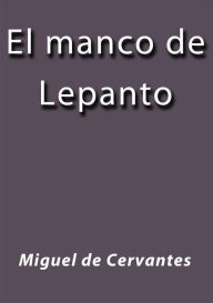 Title: El manco de Lepanto, Author: Miguel de Cervantes