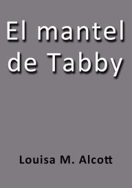 Title: El mantel de Tabby, Author: Louisa May Alcott