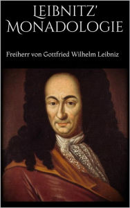 Title: Leibnitz' Monadologie, Author: Freiherr Von Gottfried Wilhelm Leibniz
