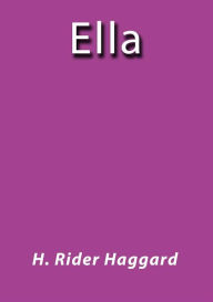 Title: Ella, Author: H. Rider Haggard
