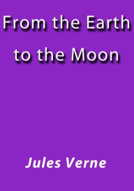 Title: From the Earth to the Moon, Author: Jules Verne