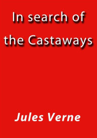 Title: In search of the Castaways, Author: Jules Verne