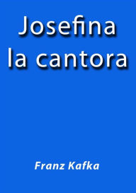 Title: Josefina la cantora, Author: Franz Kafka