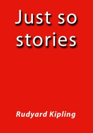 Title: Just so stories, Author: Rudyard Kipling