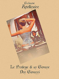 Title: Le Prodezze di un Giovane Don Giovanni, Author: Guillaume Apollinaire