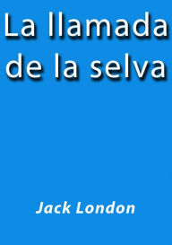 Title: La llamada de la selva, Author: Jack London
