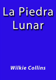 Title: La piedra lunar, Author: Wilkie Collins