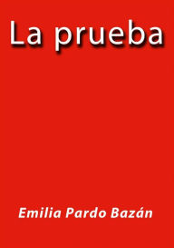 Title: La prueba, Author: Emilia Pardo Bazán
