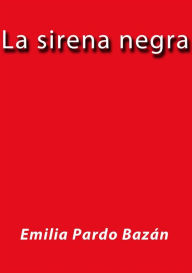 Title: La sirena negra, Author: Emilia Pardo Bazán