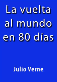 Title: La vuelta al mundo en 80 dias, Author: Julio Verne