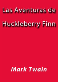 Title: Las aventuras de Huckleberry Finn, Author: Mark Twain