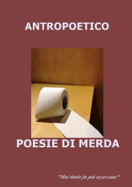 Title: Poesie di merda, Author: Antropoetico