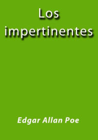 Title: Los impertinentes, Author: Edgar Allan Poe